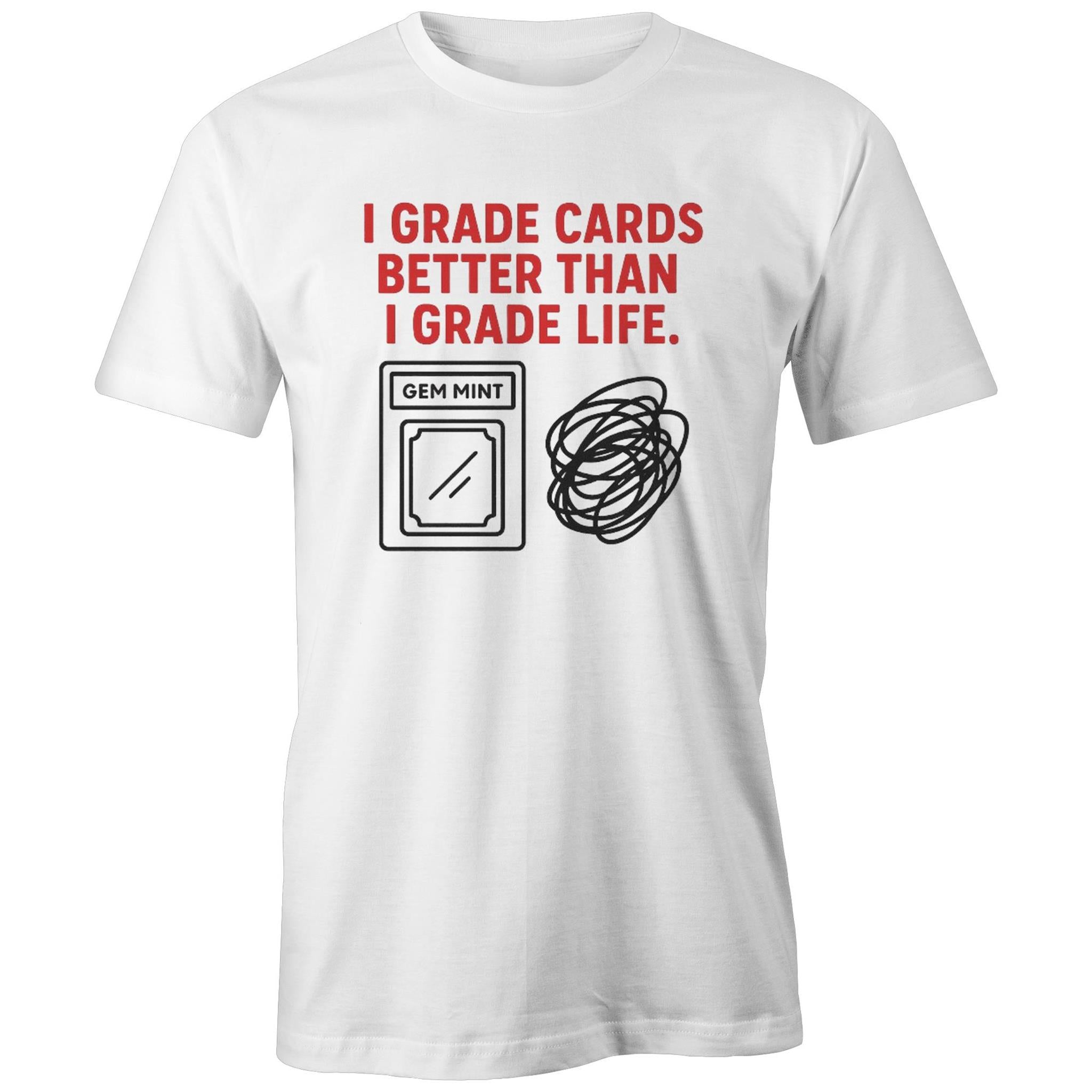 "I Grade Cards Better Than I Grade Life" Tee | Fun Style Tee's Locally Made